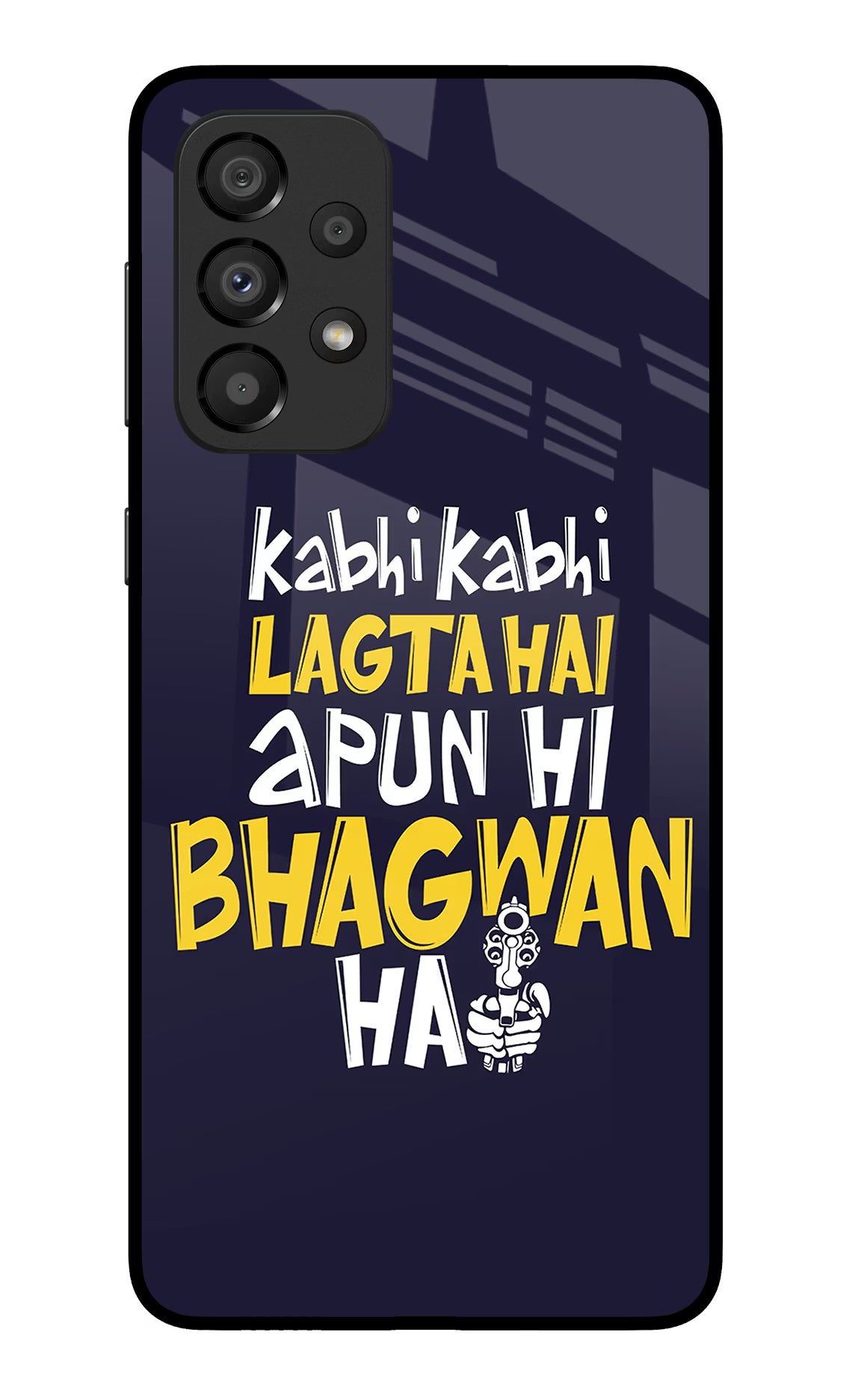 Kabhi Kabhi Lagta Hai Apun Hi Bhagwan Hai Samsung A33 5G Glass Case Back Cover by Casekaro