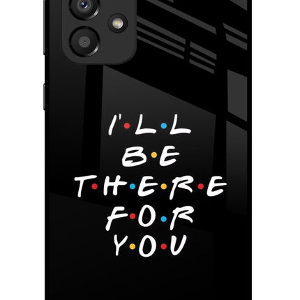 I'll Be There For You Samsung A33 5G Glass Case