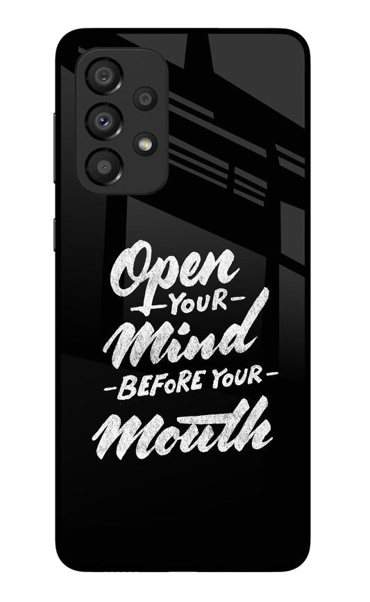Open Your Mind Before Your Mouth Samsung A33 5G Glass Case