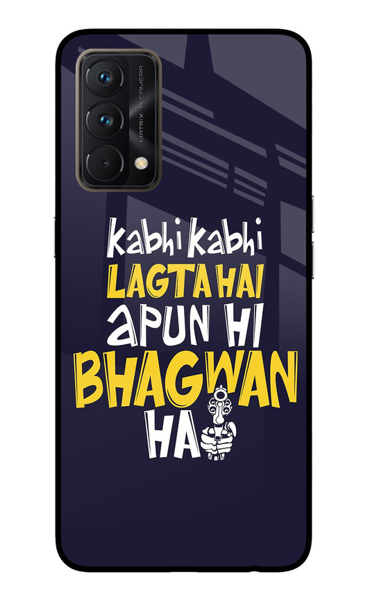 Kabhi Kabhi Lagta Hai Apun Hi Bhagwan Hai Realme GT Master Edition Glass Case