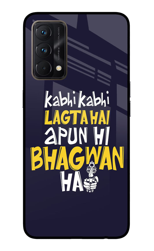 Kabhi Kabhi Lagta Hai Apun Hi Bhagwan Hai Realme GT Master Edition Glass Case