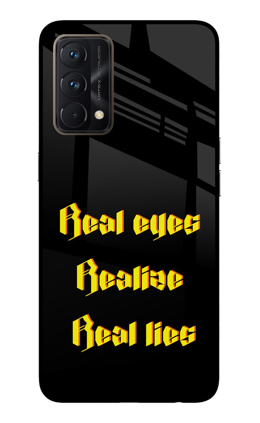 Real Eyes Realize Real Lies Realme GT Master Edition Glass Case