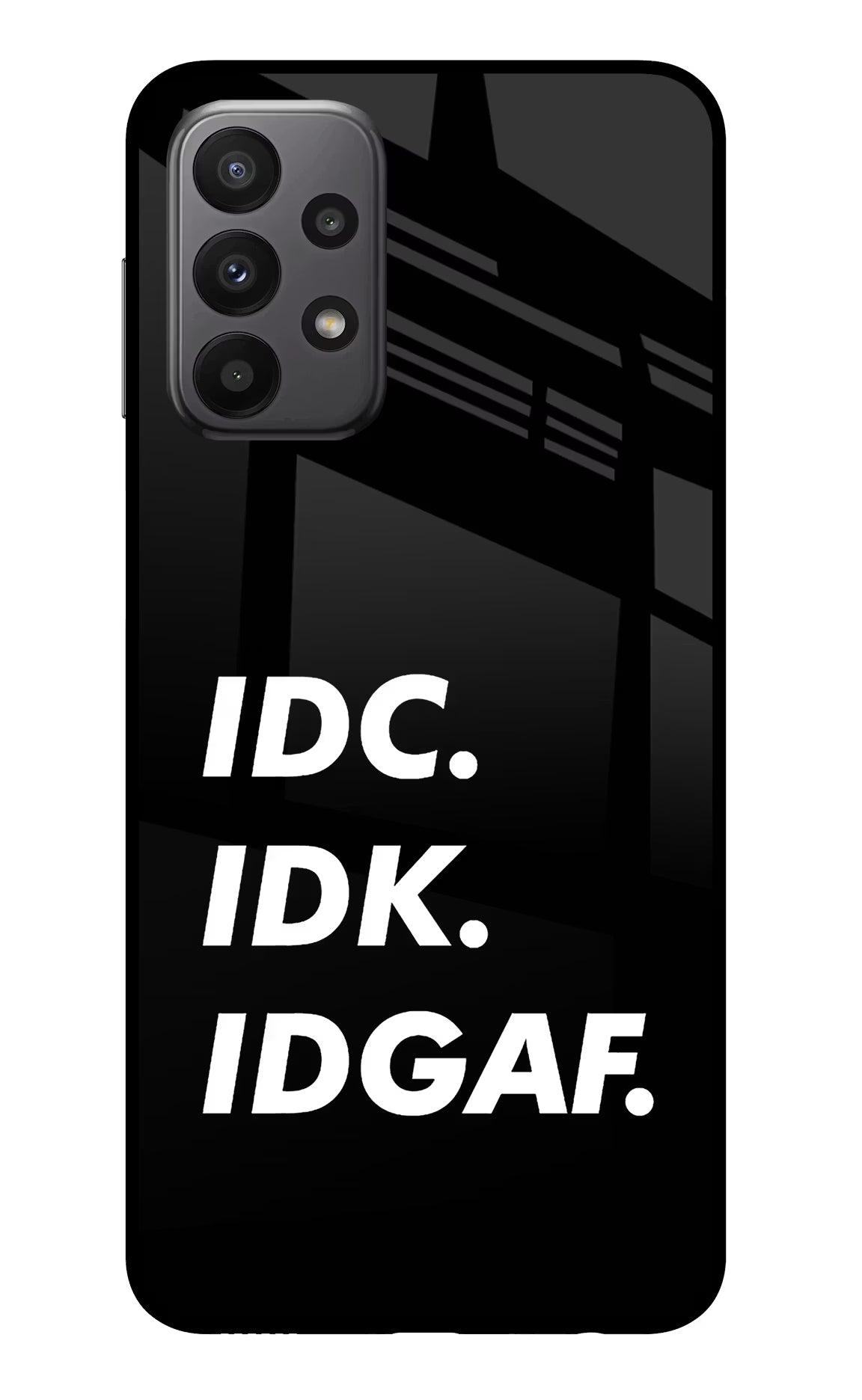 Idc Idk Idgaf Samsung A23 Glass Case Back Cover by Casekaro