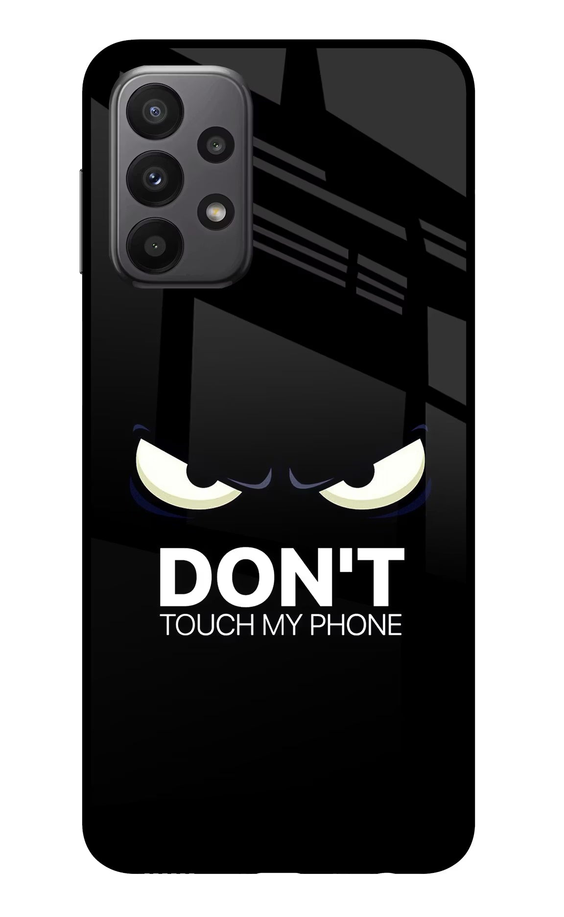 Don'T Touch My Phone Samsung A23 Glass Case Back Cover by Casekaro