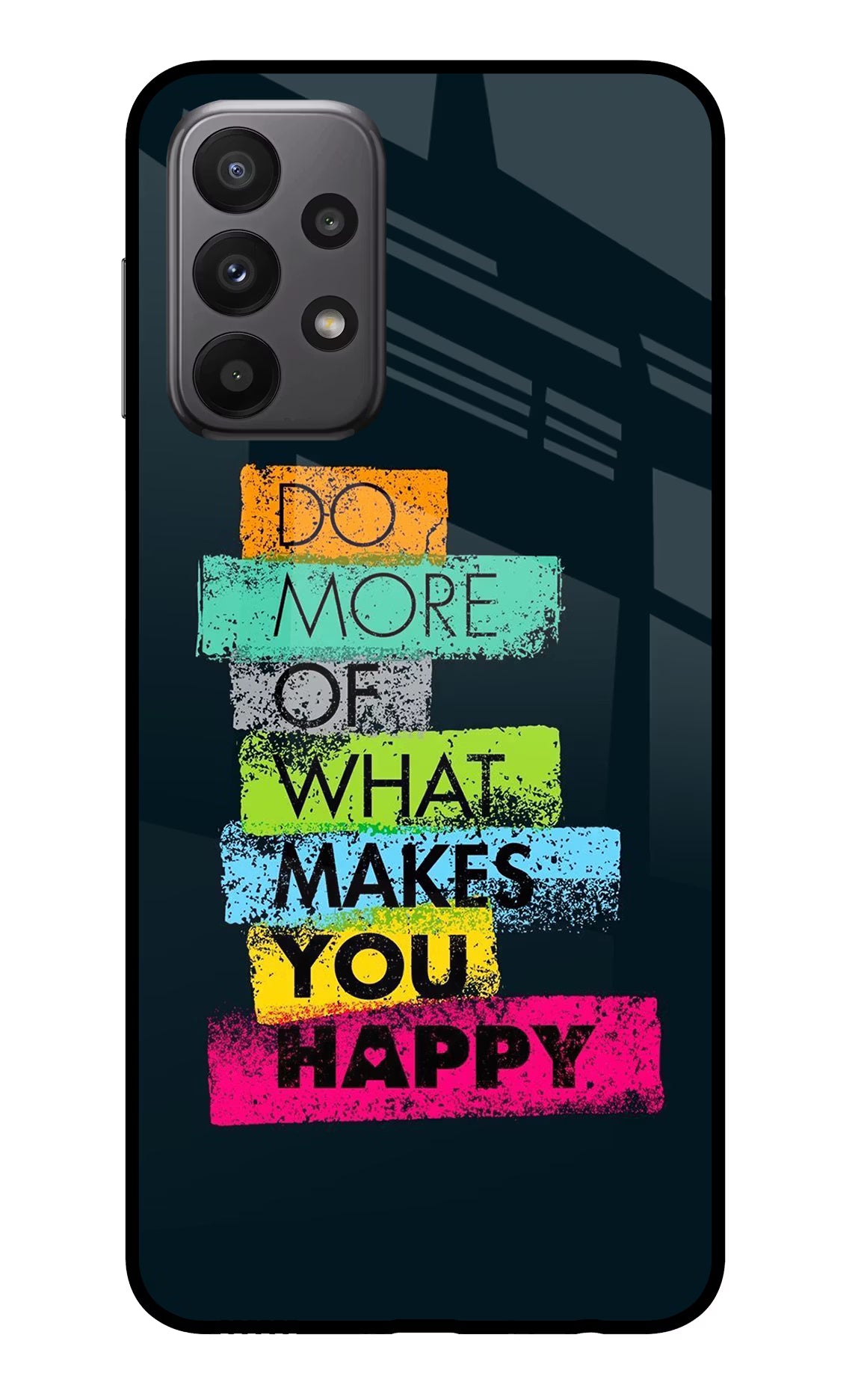 Do More Of What Makes You Happy Samsung A23 Glass Case