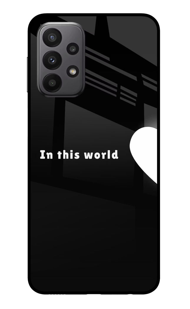 This World Samsung A23 Glass Case