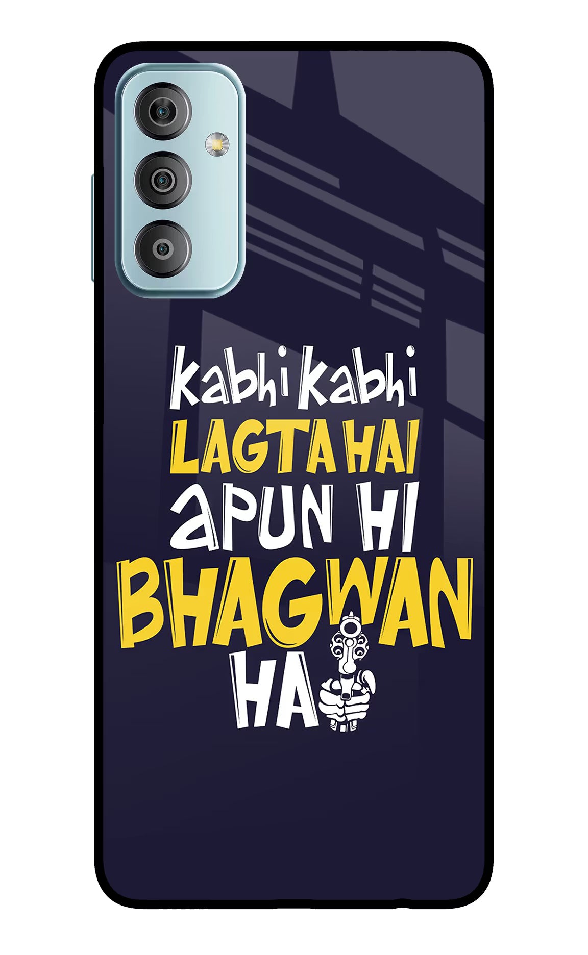 Kabhi Kabhi Lagta Hai Apun Hi Bhagwan Hai Samsung F23 5G Glass Case Back Cover by Casekaro