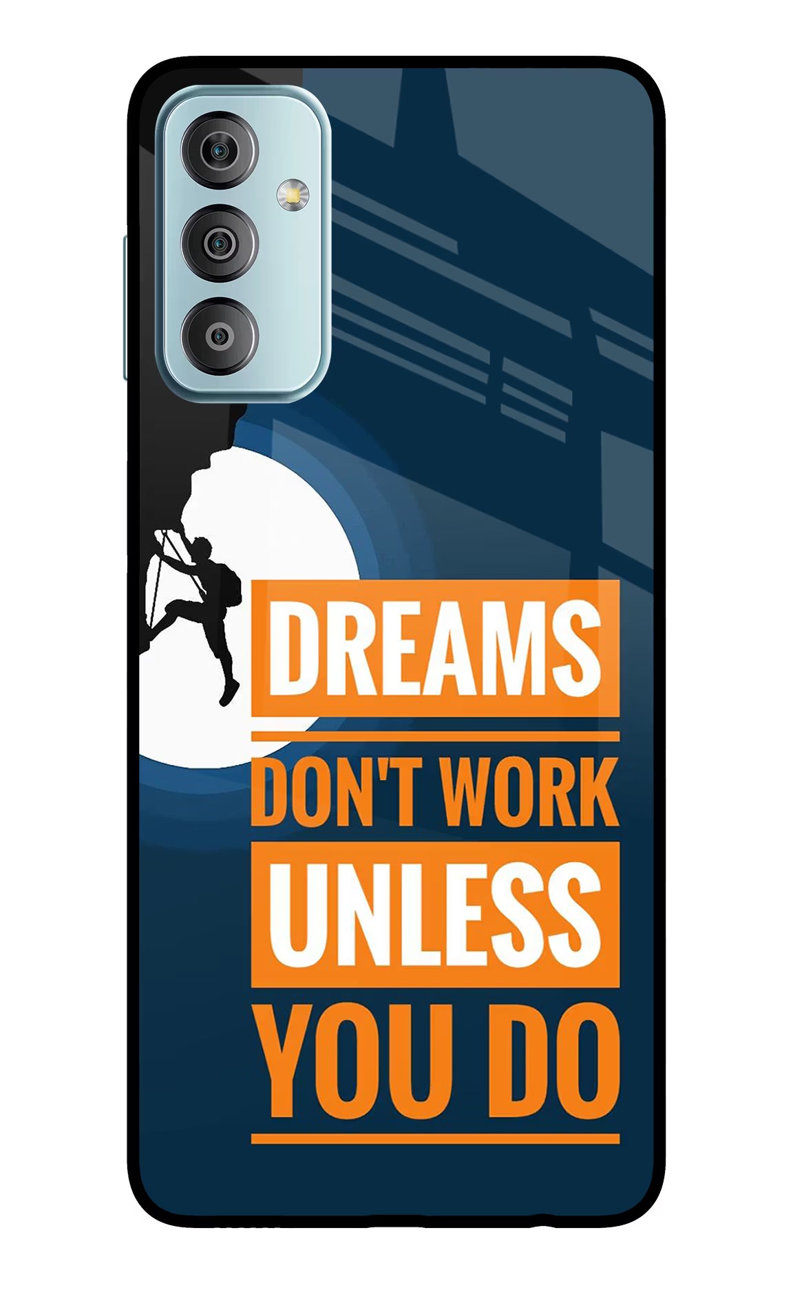 Dreams Don’T Work Unless You Do Samsung F23 5G Glass Case Back Cover by Casekaro