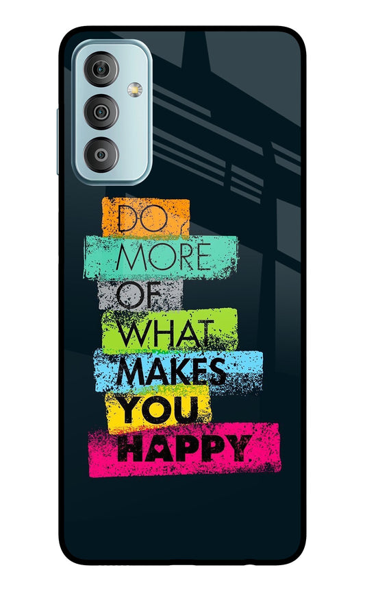 Do More Of What Makes You Happy Samsung F23 5G Glass Case