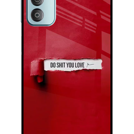 Do Shit You Love Samsung F23 5G Glass Case