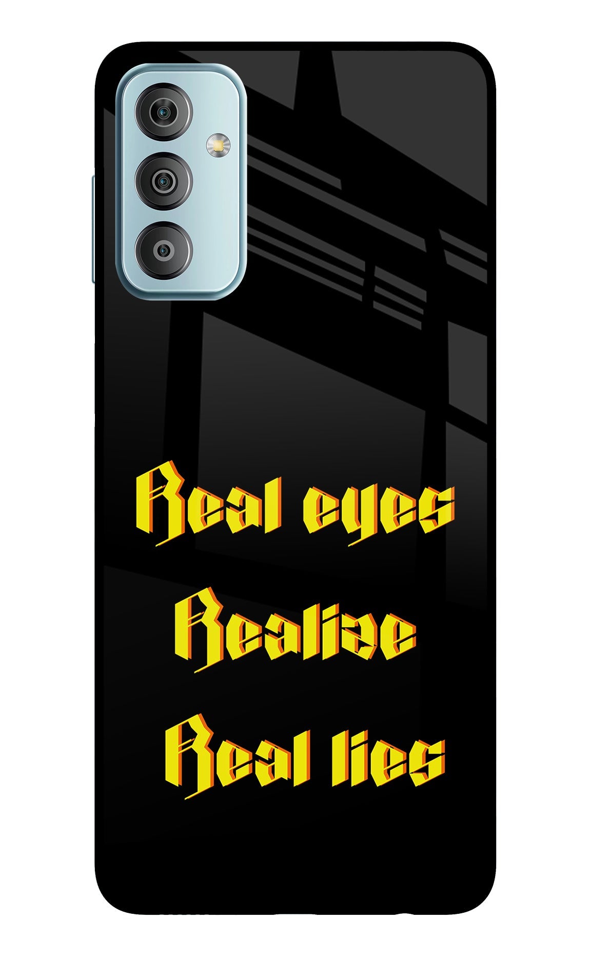 Real Eyes Realize Real Lies Samsung F23 5G Glass Case