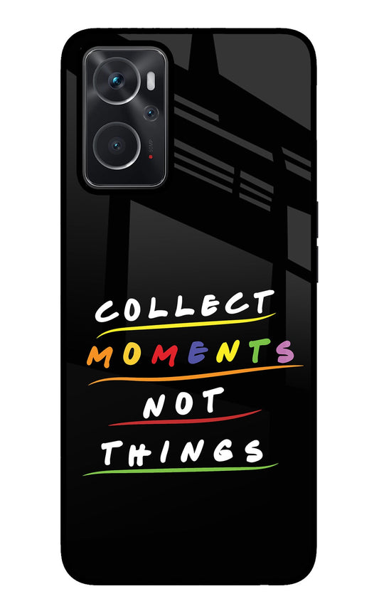 Collect Moments Not Things Oppo K10 4G Glass Case