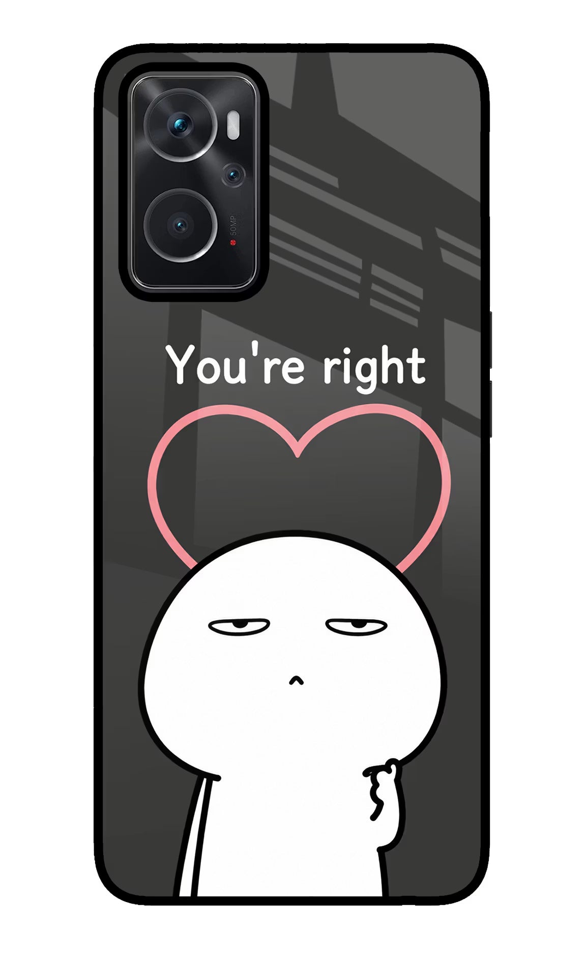 You're Right Oppo K10 4G Glass Case