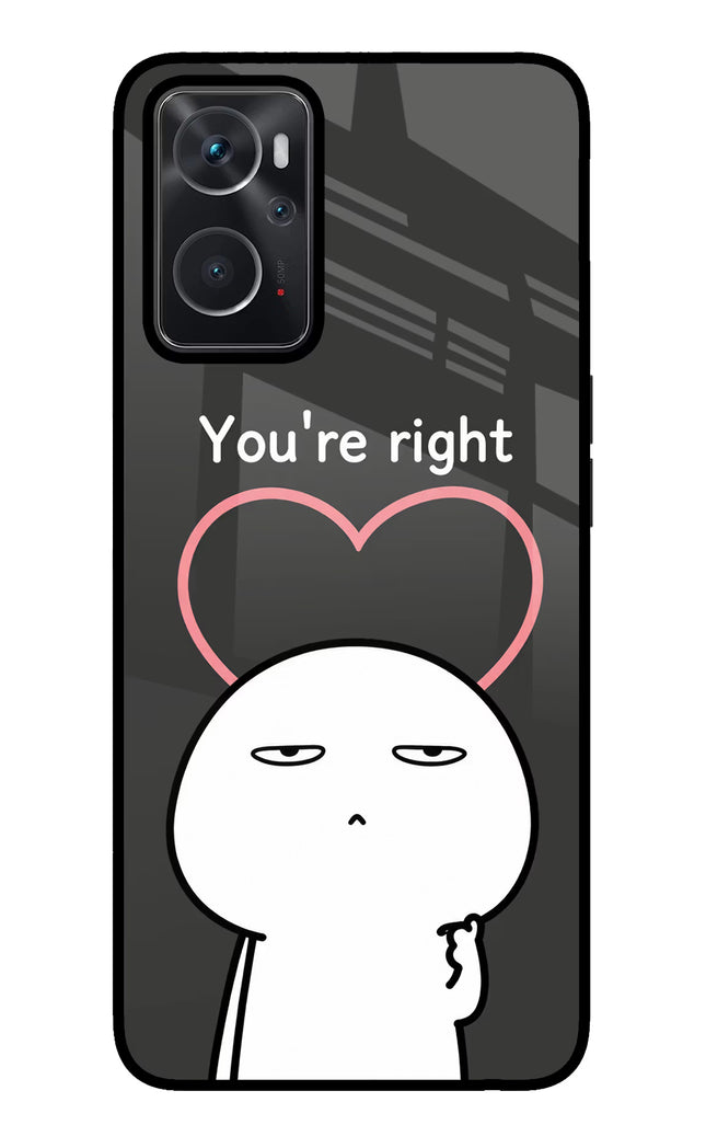 You're Right Oppo K10 4G Glass Case