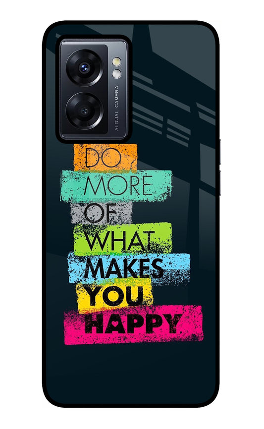 Do More Of What Makes You Happy Oppo K10 5G Glass Case