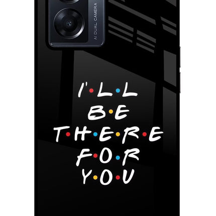 I'll Be There For You Oppo K10 5G Glass Case Back Cover by Casekaro