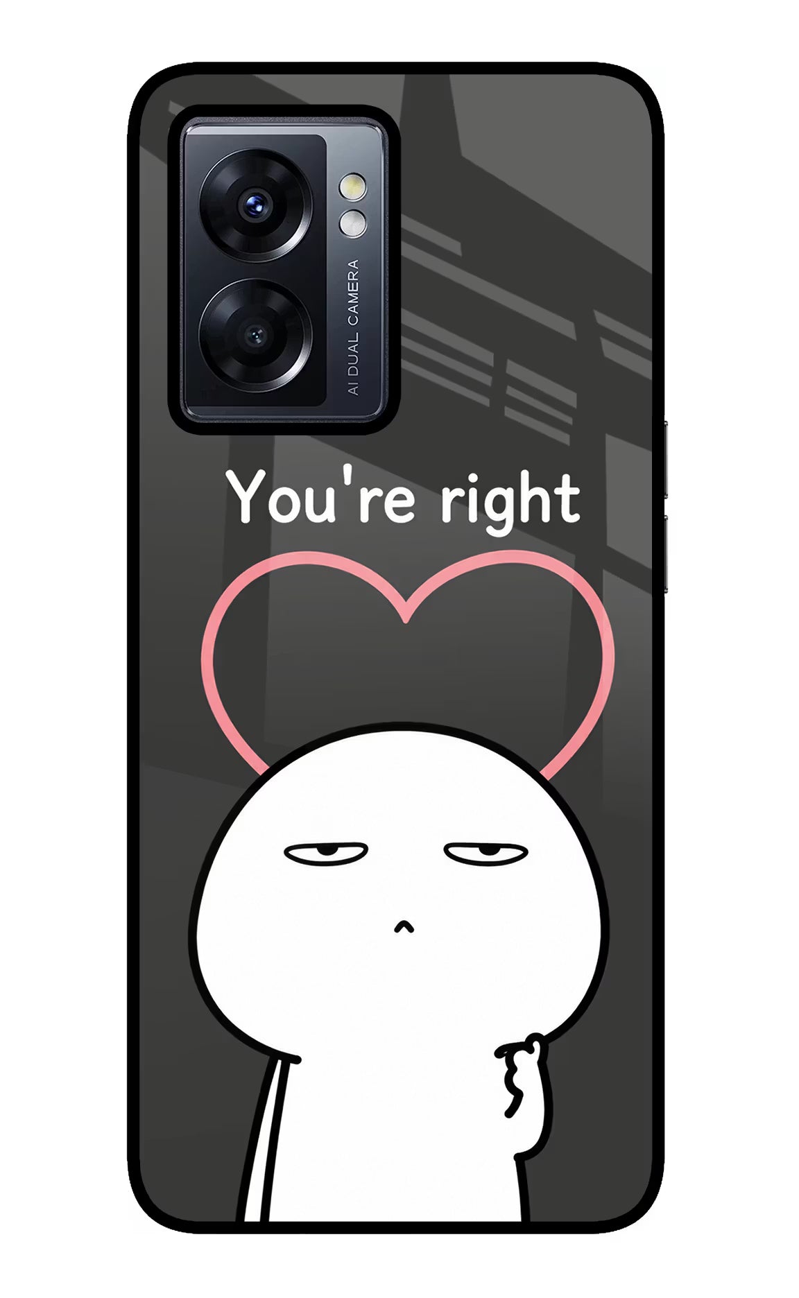 You're Right Oppo K10 5G Glass Case