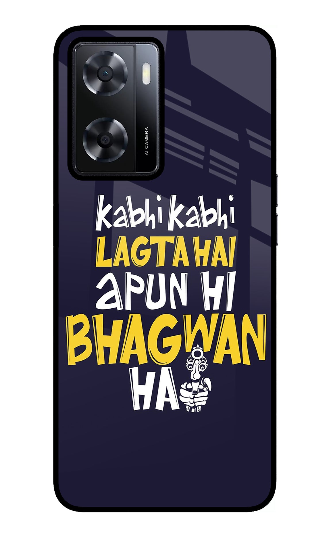 Kabhi Kabhi Lagta Hai Apun Hi Bhagwan Hai Oppo A57 2022 Glass Case