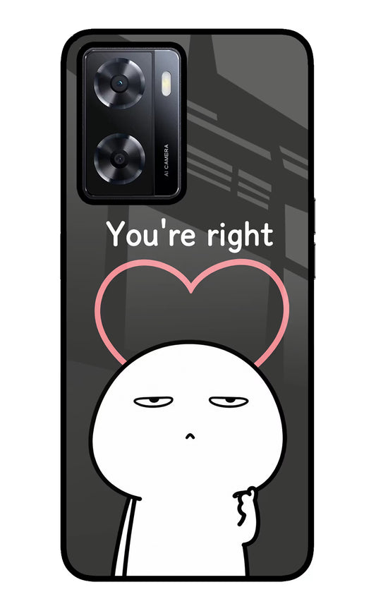 You're Right Oppo A57 2022 Glass Case