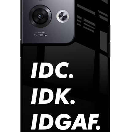 Idc Idk Idgaf Oppo Reno8 Pro Glass Case Back Cover by Casekaro