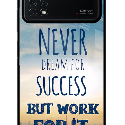 Never Dream For Success But Work For It Poco X4 Pro Glass Case