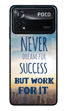 Never Dream For Success But Work For It Poco X4 Pro Glass Case