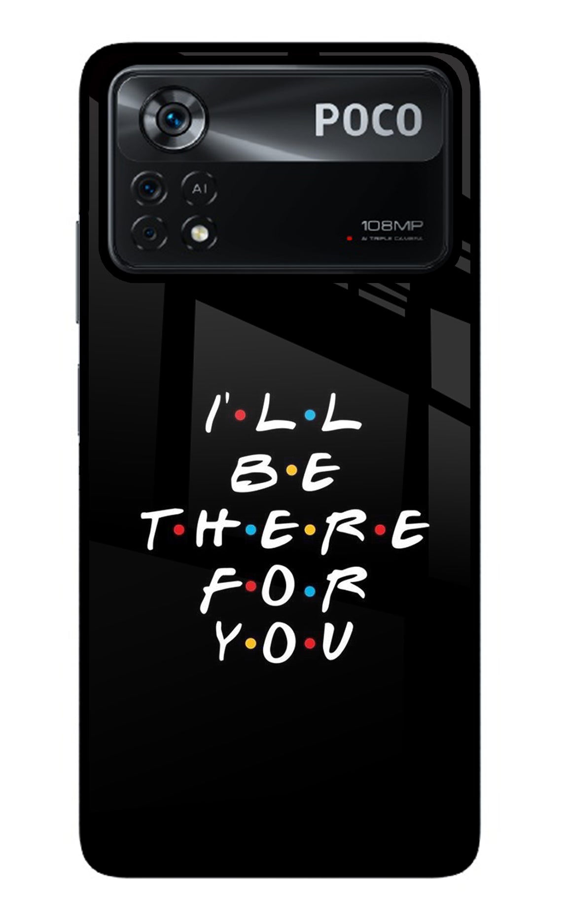 I'll Be There For You Poco X4 Pro Back Cover