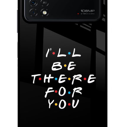I'll Be There For You Poco X4 Pro Glass Case
