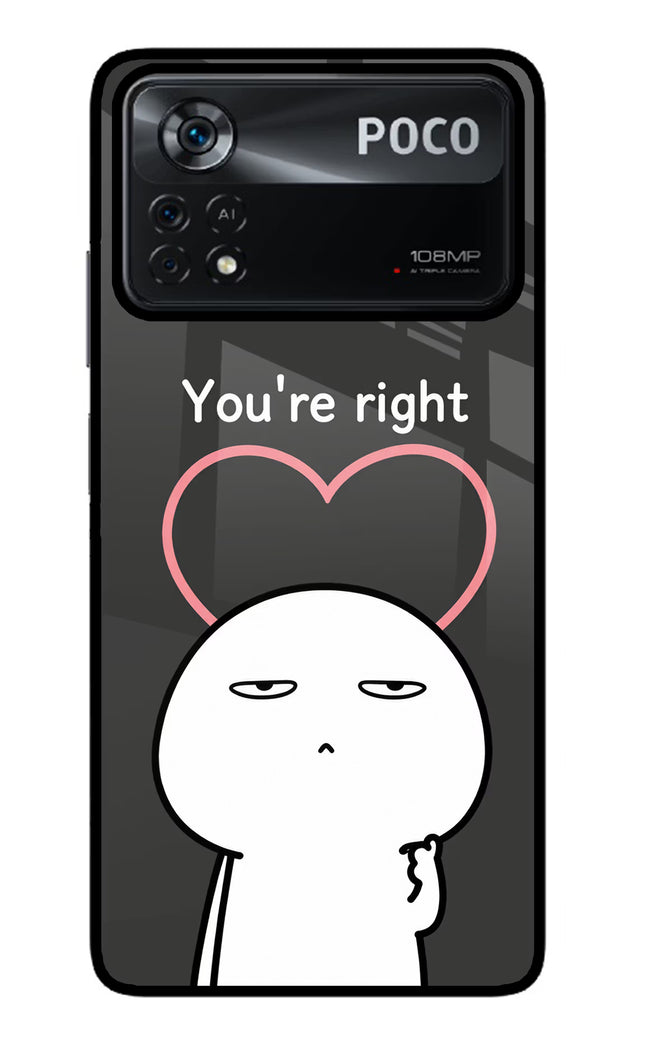 You're Right Poco X4 Pro Glass Case
