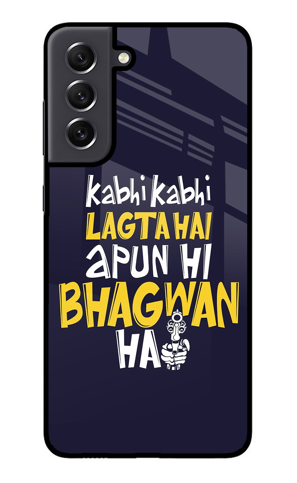 Kabhi Kabhi Lagta Hai Apun Hi Bhagwan Hai Samsung S21 FE 5G Back Cover