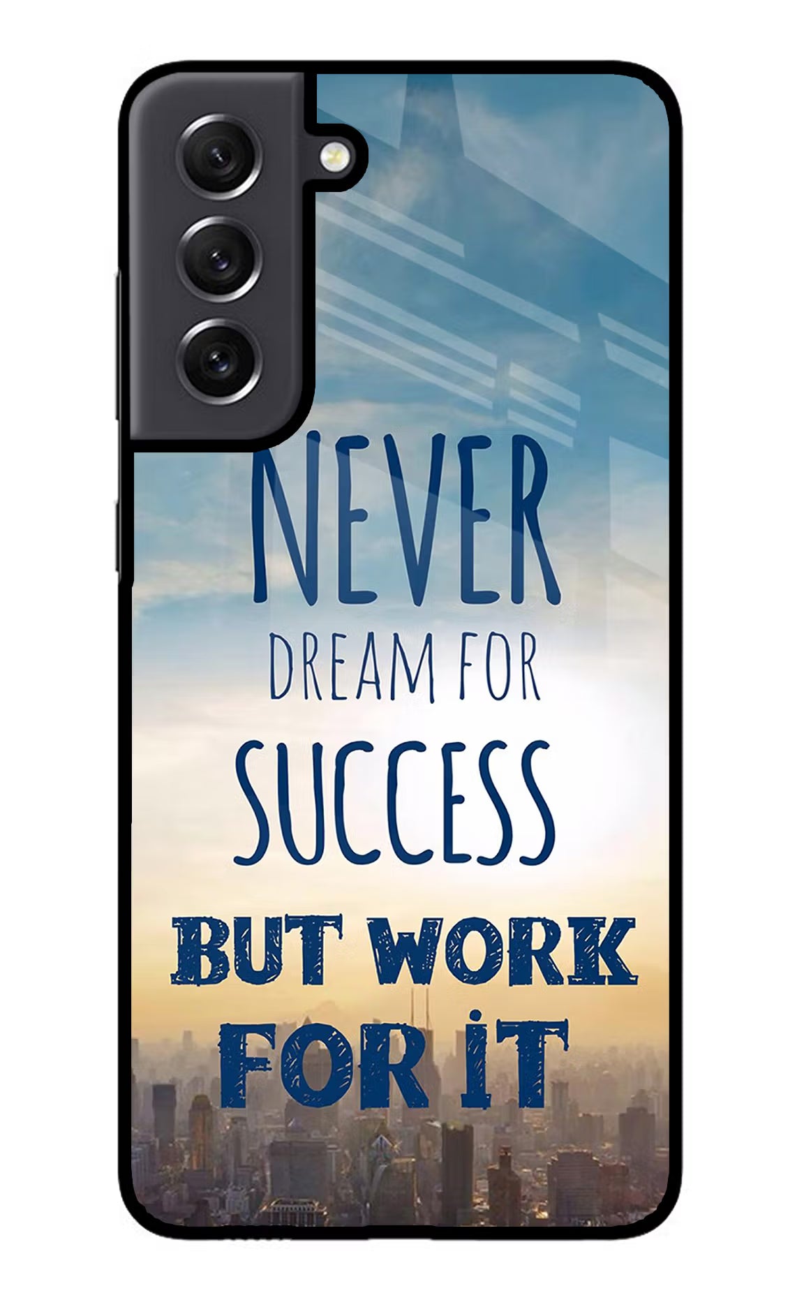 Never Dream For Success But Work For It Samsung S21 FE 5G Glass Case Back Cover by Casekaro