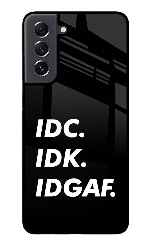 Idc Idk Idgaf Samsung S21 FE 5G Glass Case