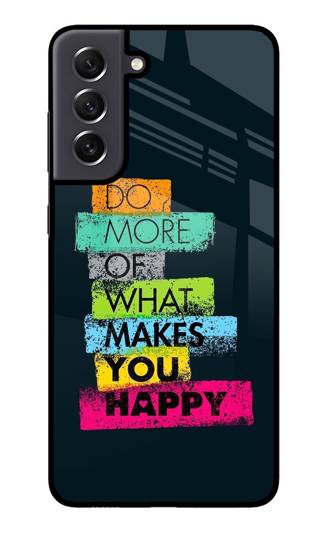 Do More Of What Makes You Happy Samsung S21 FE 5G Back Cover