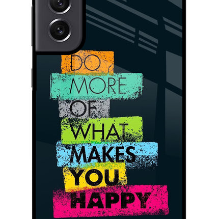Do More Of What Makes You Happy Samsung S21 FE 5G Glass Case Back Cover by Casekaro