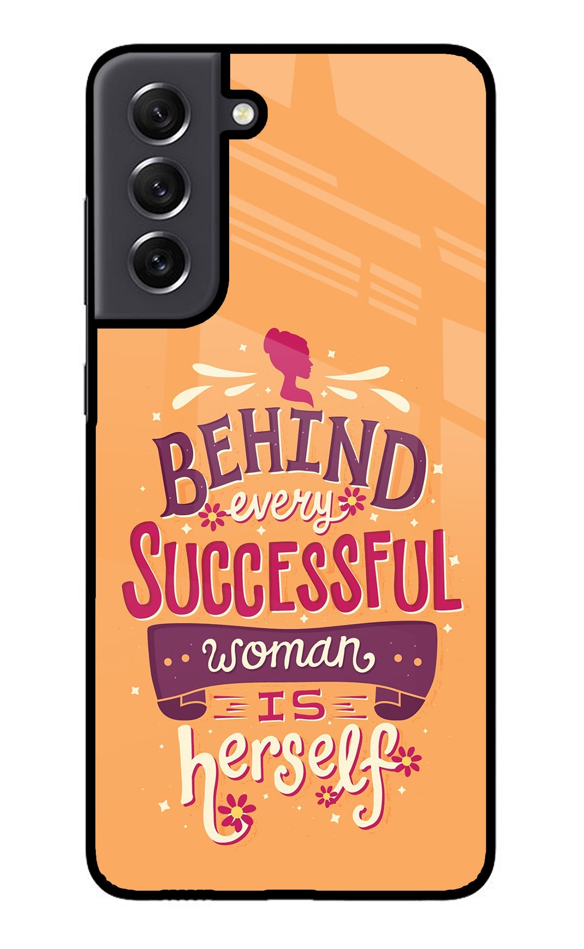 Behind Every Successful Woman There Is Herself Samsung S21 FE 5G Glass Case