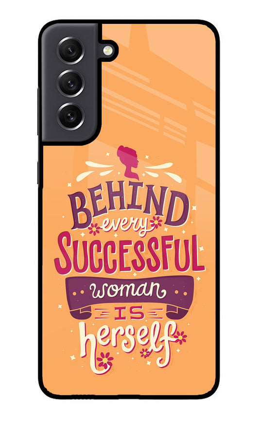 Behind Every Successful Woman There Is Herself Samsung S21 FE 5G Glass Case