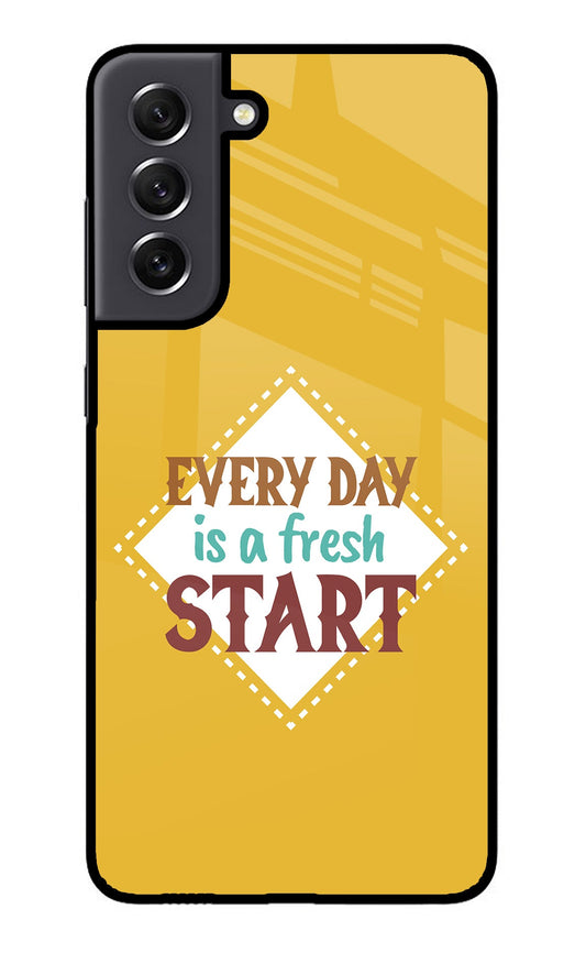 Every day is a Fresh Start Samsung S21 FE 5G Glass Case