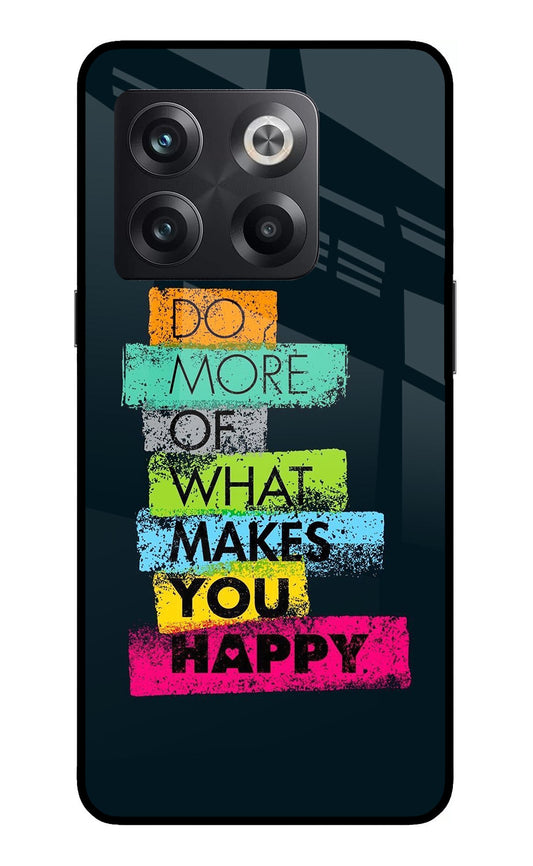 Do More Of What Makes You Happy OnePlus 10T 5G Glass Case