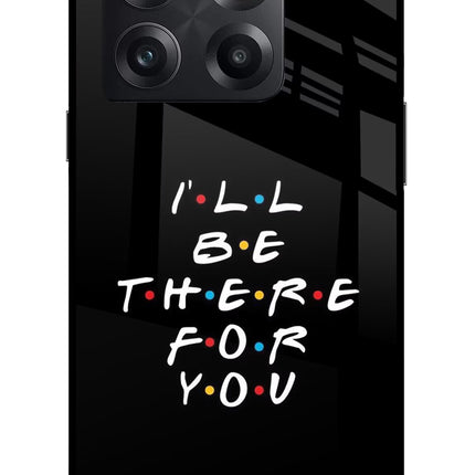 I'll Be There For You OnePlus 10T 5G Glass Case