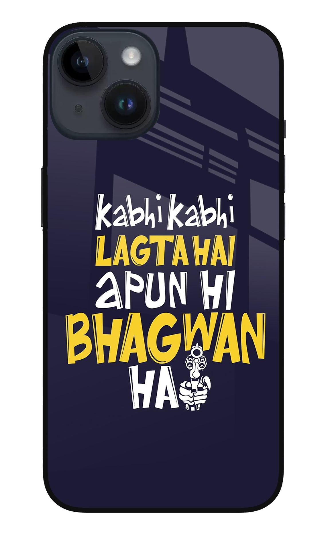 Kabhi Kabhi Lagta Hai Apun Hi Bhagwan Hai iPhone 14 Back Cover