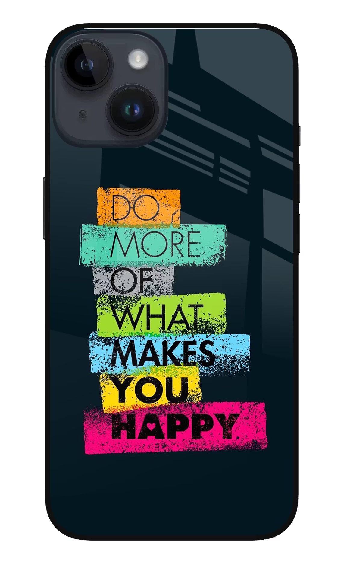 Do More Of What Makes You Happy iPhone 14 Glass Case Back Cover by Casekaro