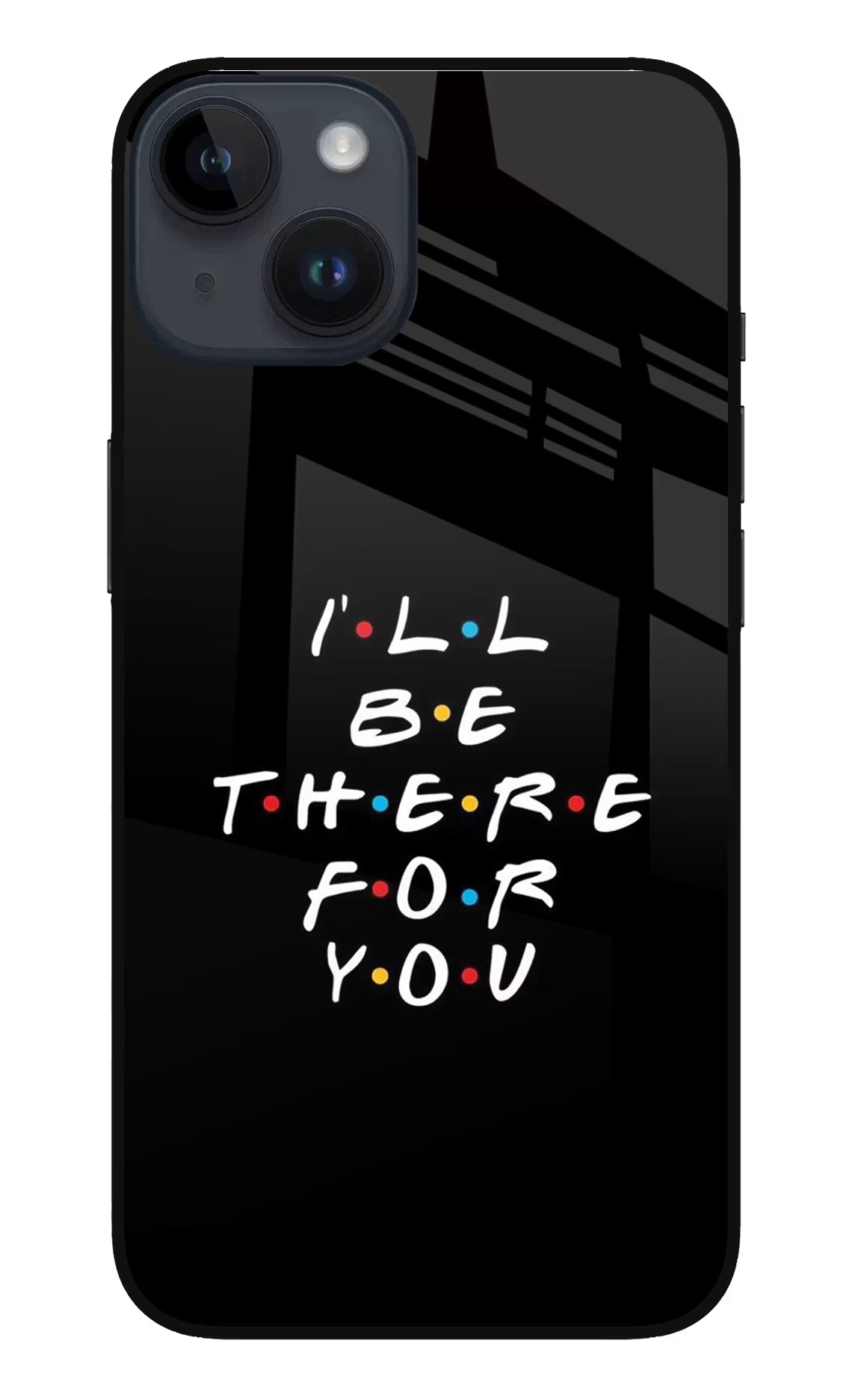 I'll Be There For You iPhone 14 Glass Case Back Cover by Casekaro