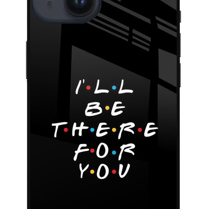 I'll Be There For You iPhone 14 Glass Case