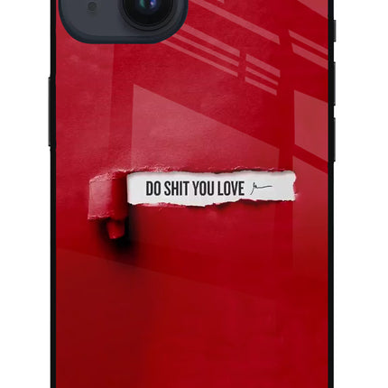 Do Shit You Love iPhone 14 Glass Case