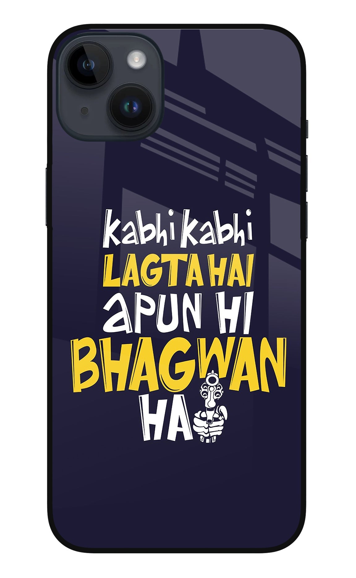 Kabhi Kabhi Lagta Hai Apun Hi Bhagwan Hai iPhone 14 Plus Back Cover