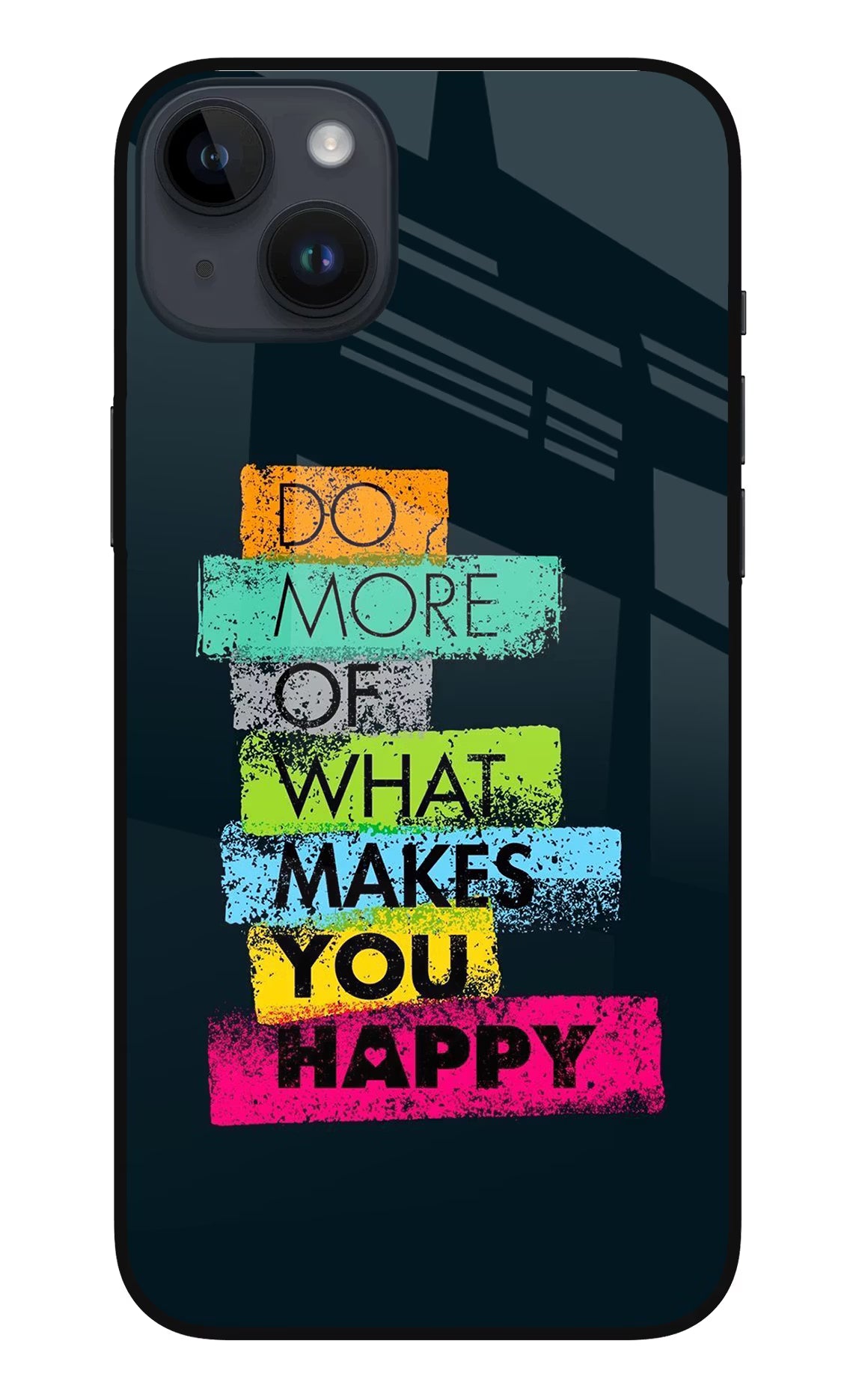 Do More Of What Makes You Happy iPhone 14 Plus Glass Case Back Cover by Casekaro