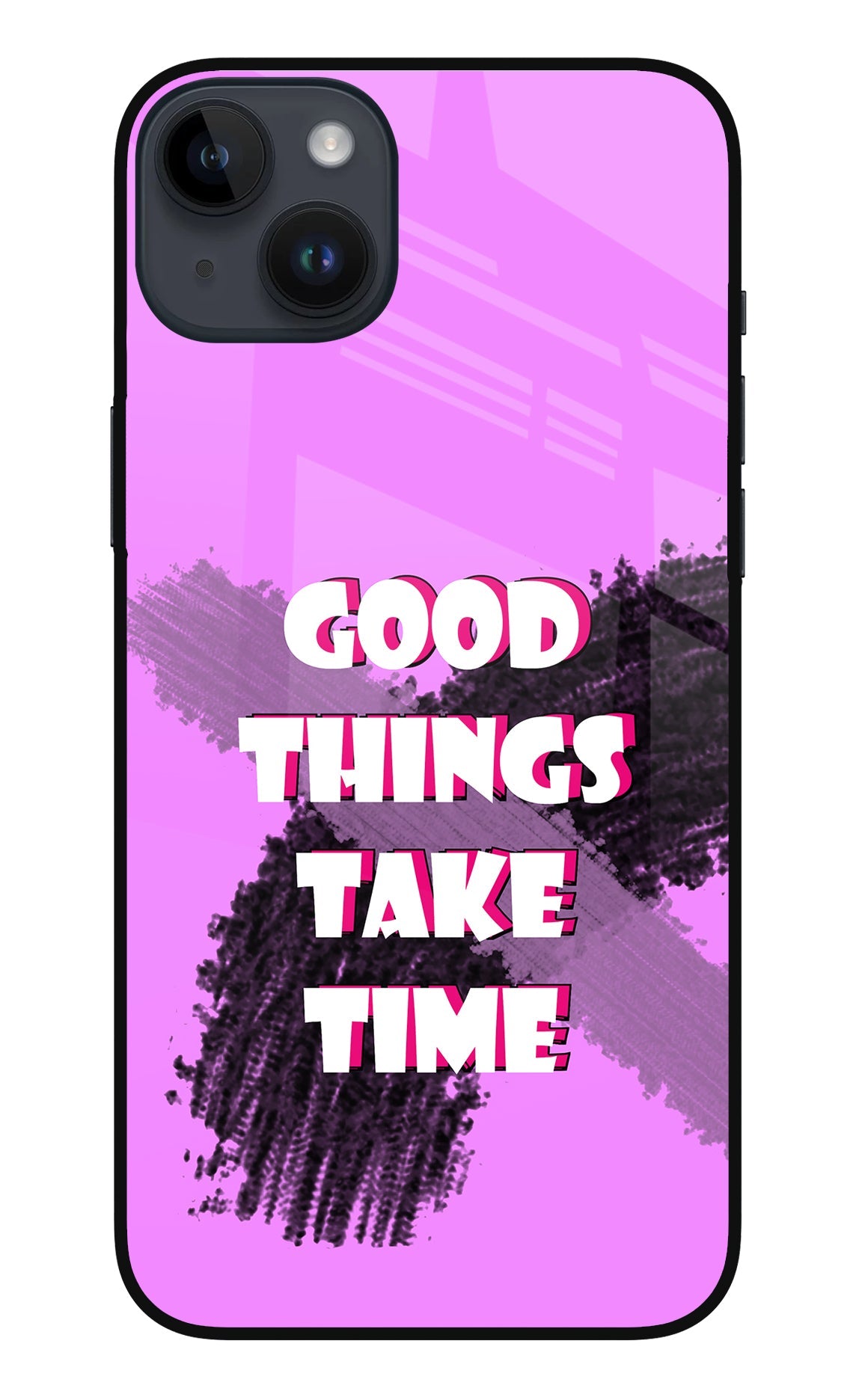 Good Things Take Time iPhone 14 Plus Glass Case