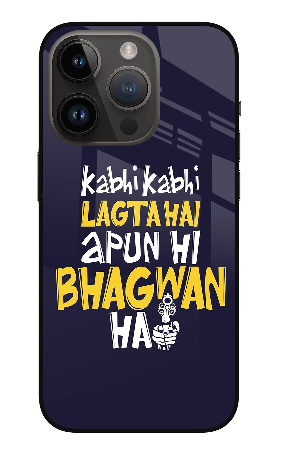 Kabhi Kabhi Lagta Hai Apun Hi Bhagwan Hai iPhone 14 Pro Glass Case