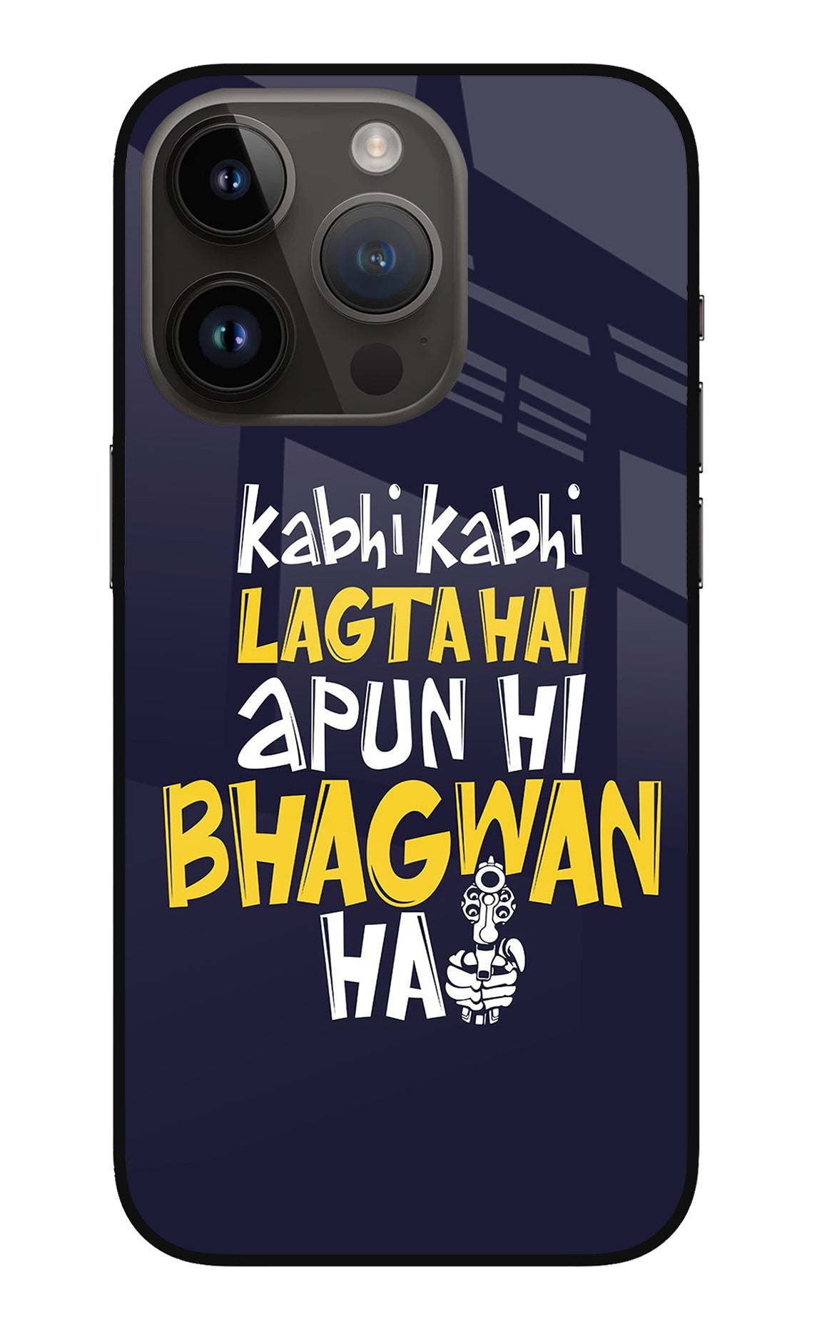 Kabhi Kabhi Lagta Hai Apun Hi Bhagwan Hai iPhone 14 Pro Back Cover