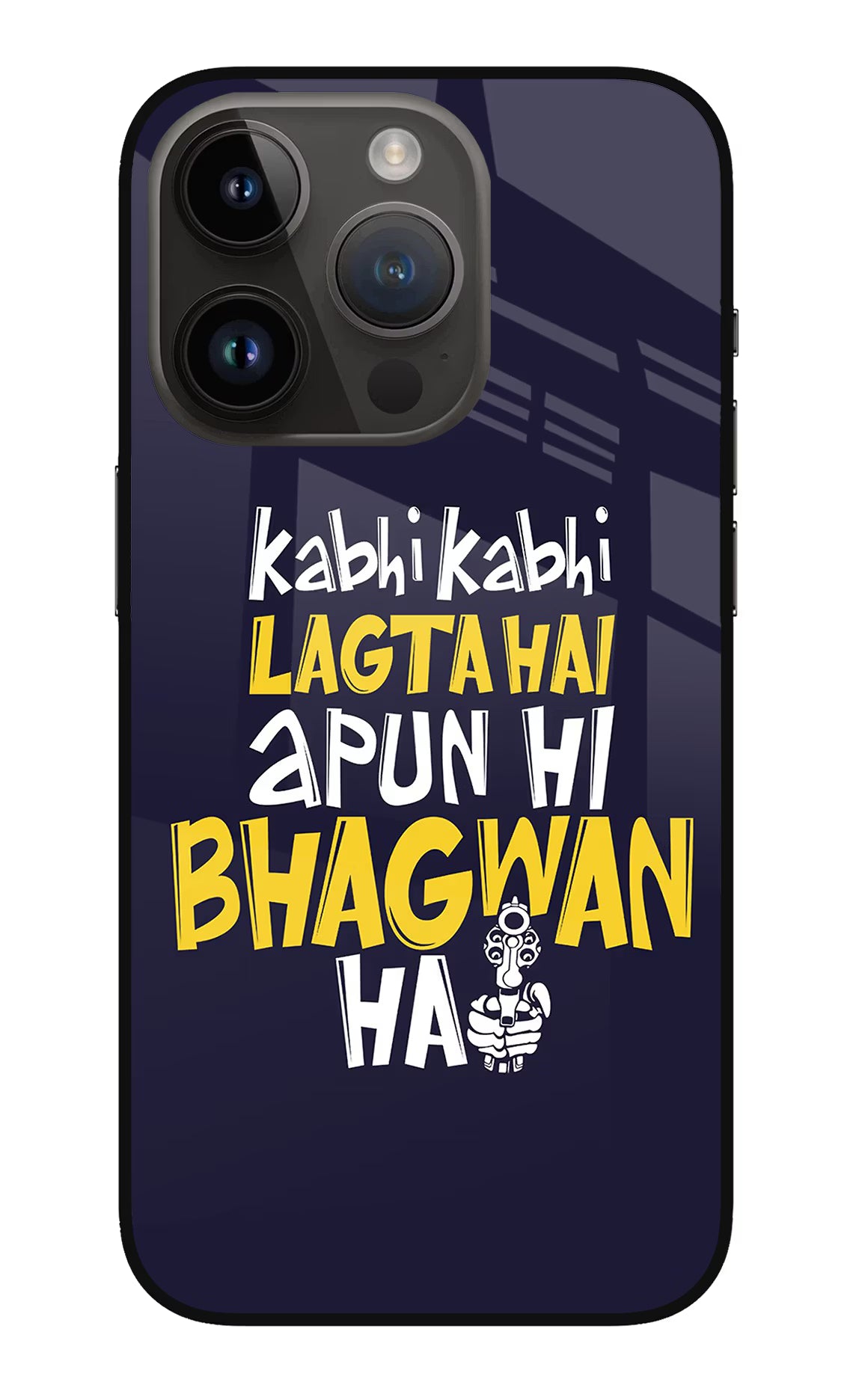 Kabhi Kabhi Lagta Hai Apun Hi Bhagwan Hai iPhone 14 Pro Glass Case Back Cover by Casekaro